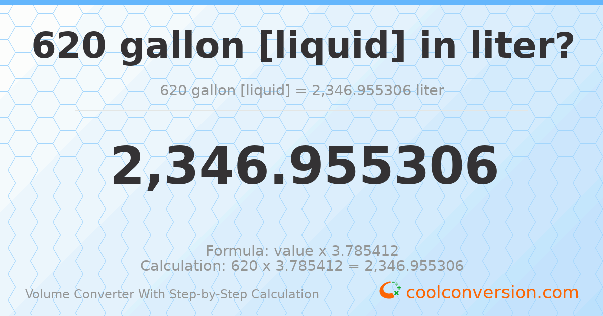 620 gallons [liquid] = 2346.96 liters